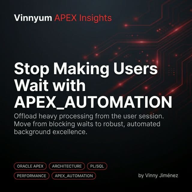 Stop Making Users Wait with APEX_AUTOMATION